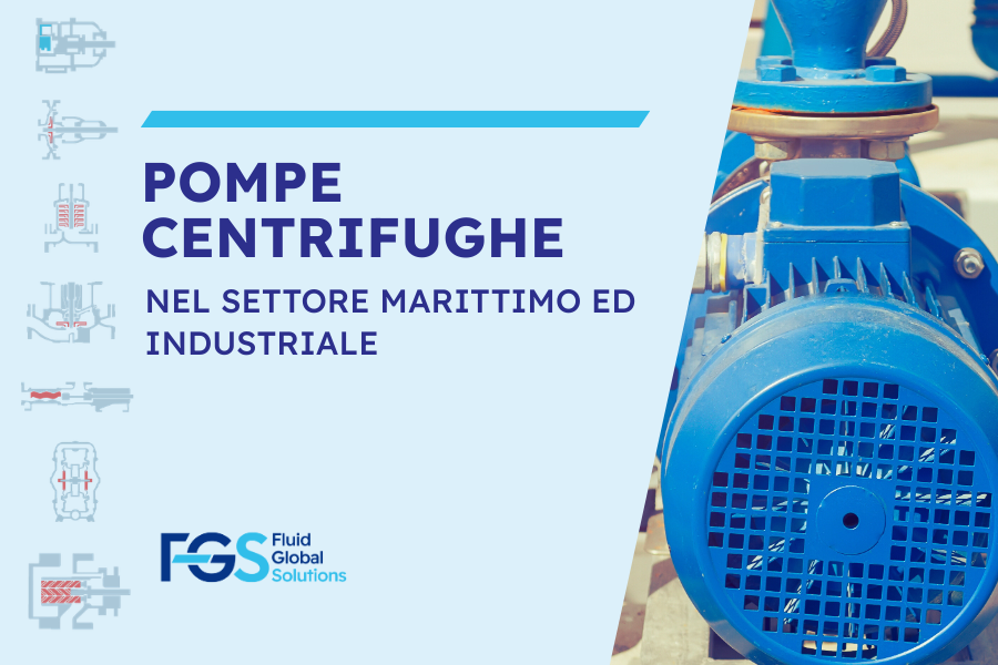Pompe centrifughe nel settore navale e industriale